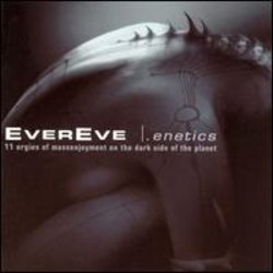 Evereve - .enetics - 11 Orgies Of Massenjoyment On The Dark Side Of The Planet