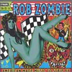 Rob Zombie - American Made Music To Strip By
