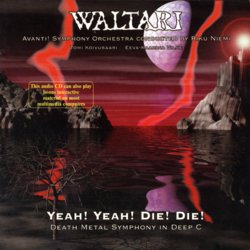 Waltari - Yeah! Yeah! Die! Die! (Death Metal Symphony In Deep C)
