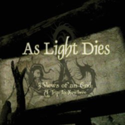 As Light Dies - 3 Views Of An End A Trip To Nowhere