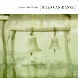 Dead Can Dance - Toward the Within