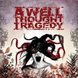 Well Thought Tragedy, a - Dying For What We Love