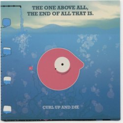 Curl Up And Die - The One Above All, The End Of All That Is